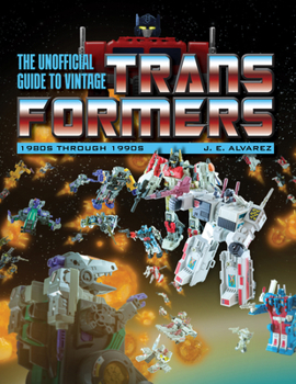 Paperback The Unofficial Guide to Vintage Transformers: 1980s Through 1990s Book