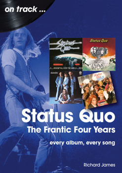 Paperback Status Quo - The Frantic Four Years: Every Album, Every Song Book