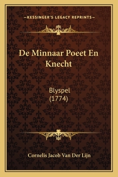 Paperback De Minnaar Poeet En Knecht: Blyspel (1774) [Dutch] Book