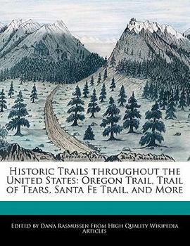 Paperback Historic Trails Throughout the United States: Oregon Trail, Trail of Tears, Santa Fe Trail, and More Book