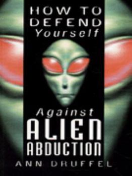 Paperback How to Defend Yourself Against Alien Abduction Book