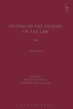 Hardcover Studies in the History of Tax Law, Volume 8 Book