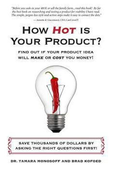 Paperback How Hot is Your Product?: Find Out if Your Product Idea Will Make or Cost You Money! Book