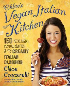 Paperback Chloe's Vegan Italian Kitchen: 150 Pizzas, Pastas, Pestos, Risottos, & Lots of Creamy Italian Classics Book