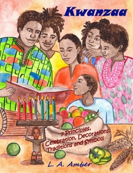 Paperback Kwanzaa: 7 Principles, Celebration, Decorations, Traditions and Symbols: A Kwanzaa Book for Kids Book