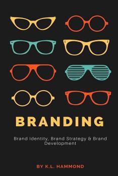 Paperback Branding: Brand Identity, Brand Strategy, and Brand Development Book