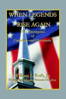 Paperback When Legends Rise Again - The Convergence of Capitalism and Christianity Book