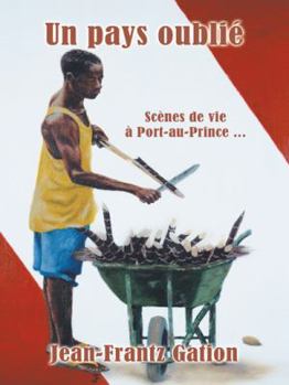 Paperback Un Pays Oublie: Scenes de Vie a Port-Au-Prince ... [French] Book