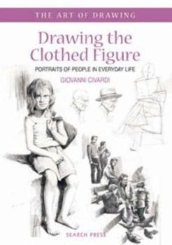 Paperback Drawing the Clothed Figure: Portraits of People in Everyday Life Book