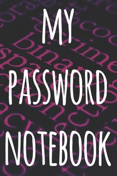 My Password Notebook: The perfect way to record your passwords offline! Ideal gift for anyone who wants a secure way of recording their passwords!