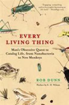 Paperback Every Living Thing: Man's Obsessive Quest to Catalog Life, from Nanobacteria to New Monkeys Book