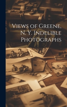 Hardcover Views of Greene, N. Y. Indelible Photographs Book