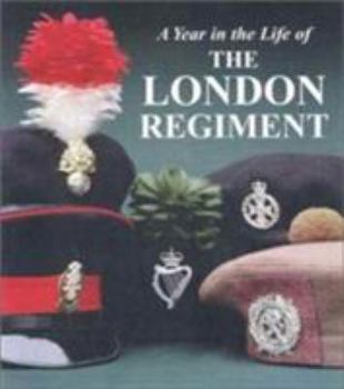 Hardcover A Year in the Life of the London Regiment Book