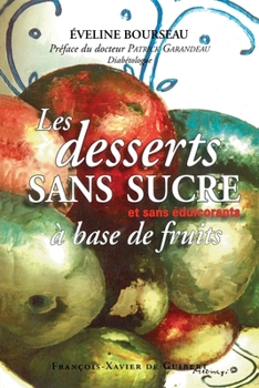 Paperback Les desserts sans sucre: A base de fruits et sans édulcorants [French] Book