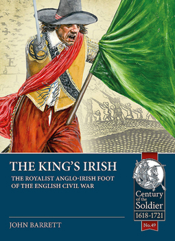 Paperback The King's Irish: The Royalist Anglo-Irish Foot of the English Civil War Book