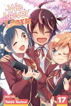 We Never Learn, Vol. 17 - Book #17 of the ぼくたちは勉強ができない / Bokutachi wa benkyō ga dekinai