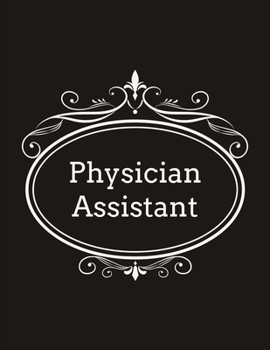 PHYSICIAN ASSISTANT: Funny Office Lined Notebook PA Journal Daily Planner Diary 8.5"x 11" Journal Note book Blank Lined Book