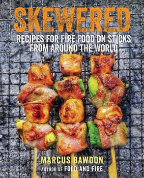 Hardcover Skewered: Recipes for Fire Food on Sticks from Around the World Book