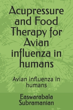 Paperback Acupressure and Food Therapy for Avian influenza in humans: Avian influenza in humans Book