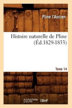 Paperback Histoire Naturelle de Pline. Tome 14 (Éd.1829-1833) [French] Book