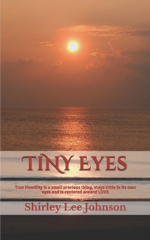 Paperback TiNY Eyes: True Humility is a small precious thing, stays little in its own eyes and is centered around LOVE Book