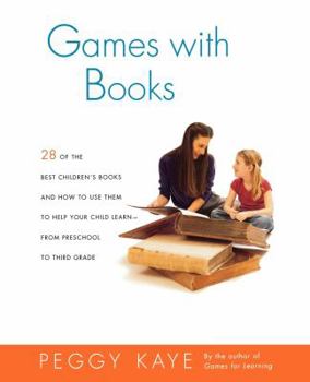 Paperback Games with Books: Twenty-Eight of the Best Children's Books and How to Use Them to Help Your Child Learn from Preschool to Third Grade Book