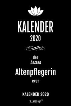 Kalender 2020 für Altenpfleger / Altenpflegerin: Wochenplaner / Tagebuch / Journal für das ganze Jahr: Platz für Notizen, Planung / Planungen / Planer , Erinnerungen und Sprüche (German Edition)