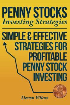 Paperback Penny Stock Investing Strategies: Simple & Effective Strategies for Profitable Penny Stock Investing Book