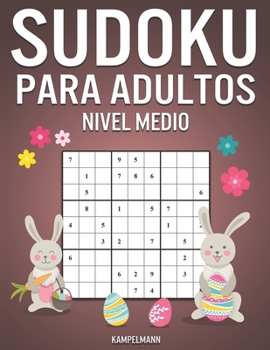 Sudoku Para Adultos Nivel Medio: 365 Sudoku de Media Dificultad para Adultos con Soluciones y Instrucciones - Edición de Pascua (Spanish Edition)