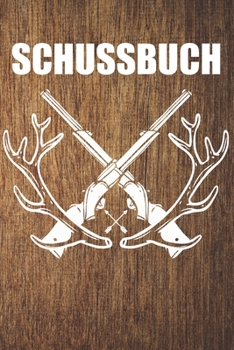 Paperback Schussbuch: Schussb?cher - Jagdtagebuch A5, J?gertagebuch & Jagdbuch [German] Book