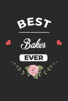 Best Baker Ever: 6" x 9" Blank - Notebook - Memo Book - Paperback - Journal - Diary - A funny gift idea for friends or family and the world's best bakers.