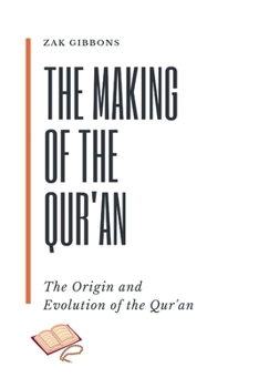 Paperback The Making of the Qur'an: The Origin and Evolution of the Qur'an Book