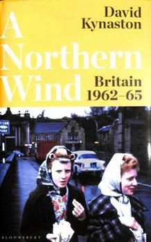 Hardcover A Northern Wind: Britain 1962-65 Book