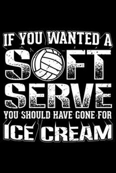 Paperback If You Wanted Soft Serve You Should Have Cone For Ice Cream: Lined A5 Notebook for Softserve Journal Book