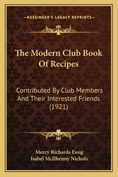 Paperback The Modern Club Book of Recipes: Contributed by Club Members and Their Interested Friends (1921) Book
