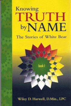 Paperback Knowing Truth by Name: The Stories of White Bear Book 1 Book
