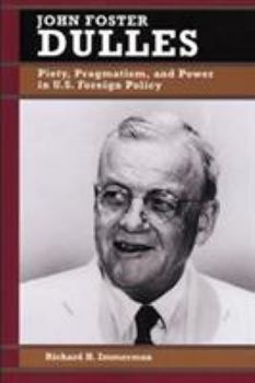 Paperback John Foster Dulles: Piety, Pragmatism, and Power in U.S. Foreign Policy Book