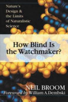 Paperback How blind is the watchmaker? Nature's design and the limits of naturalistic science Book