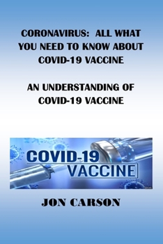 Paperback Coronavirus: All What You Need to Know about Covid-19 Vaccine: An Understanding of Covid-19 Vaccine Book