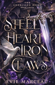 Steel Heart Iron Claws: A Dark Forbidden Fantasy (The Godkissed Bride)