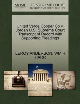 Paperback United Verde Copper Co V. Jordan U.S. Supreme Court Transcript of Record with Supporting Pleadings Book