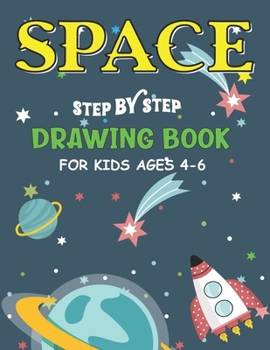 Paperback Space Step by Step Drawing Book for Kids Ages 4-6: Explore, Fun with Learn... How To Draw Planets, Stars, Astronauts, Space Ships and More! (Activity Book