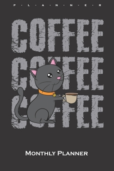 Coffee with cup of coffee Monthly Planner: Monthly Calendar (Daily planner with notes) for Cat and animal lovers