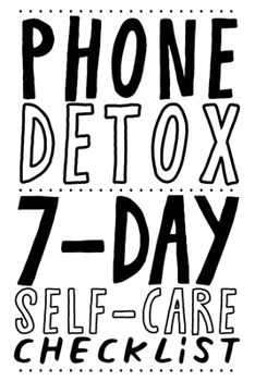 Paperback Phone Detox. 7-Day Self-Care Checklist: Become more productive, healthy and happy. Book