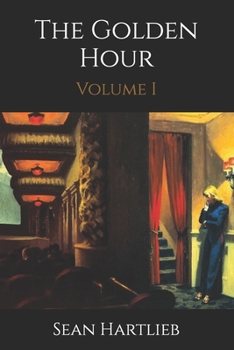 The Golden Hour: Volume I