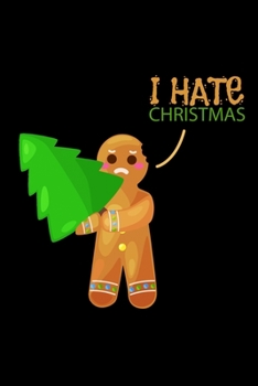 Paperback Notebook: Gingerbread Man Hate Christmas Funny Gift Idea 120 Pages, 6X9 Inches, Lined / Ruled Book