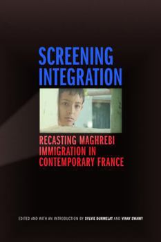 Paperback Screening Integration: Recasting Maghrebi Immigration in Contemporary France Book