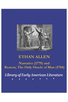 Paperback Ethan Allen: Narrative (1779) and Reason, the Only Oracle of Man (1784) Book