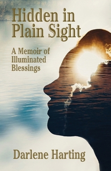 Paperback Hidden in Plain Sight: A Memoir of Illuminated Blessings Book