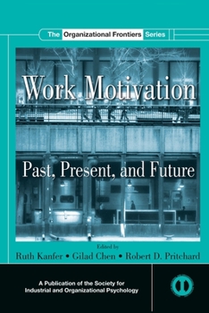 Work Motivation: Past, Present, and Future (Siop Organizational Frontiers Series) - Book  of the Organizational Frontiers Series